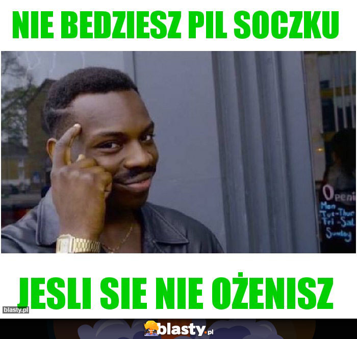 nie bedziesz pil soczku nie bedziesz pil soczku