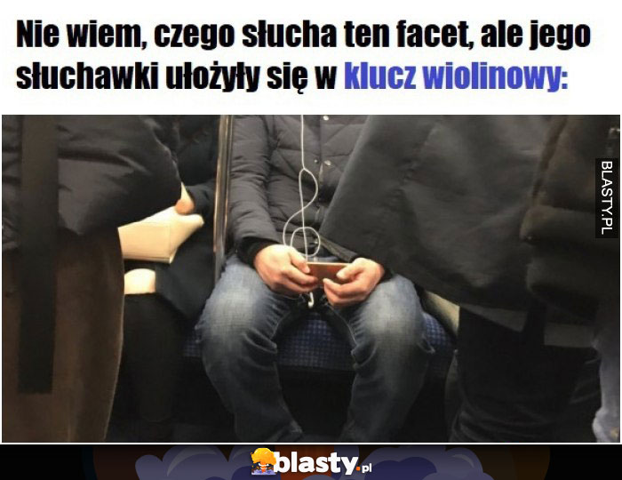 Nie wiem czego słucha ten facet