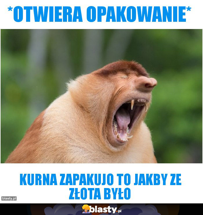 *otwiera opakowanie* *otwiera opakowanie*