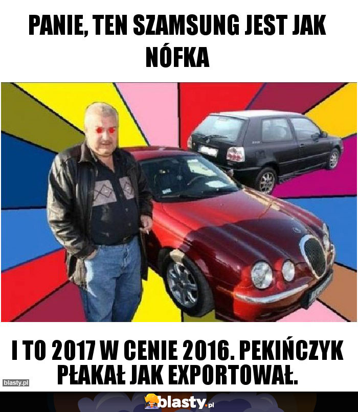 Panie, ten Szamsung jest jak nófka Panie, ten Szamsung jest jak nófka