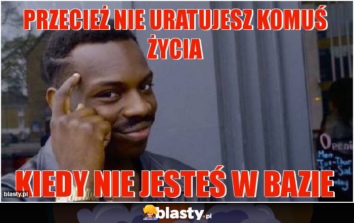 Przecież nie uratujesz komuś życia Przecież nie uratujesz komuś życia