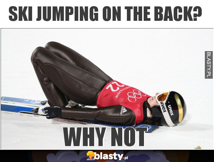 Ski Jumping on the back? Ski Jumping on the back?