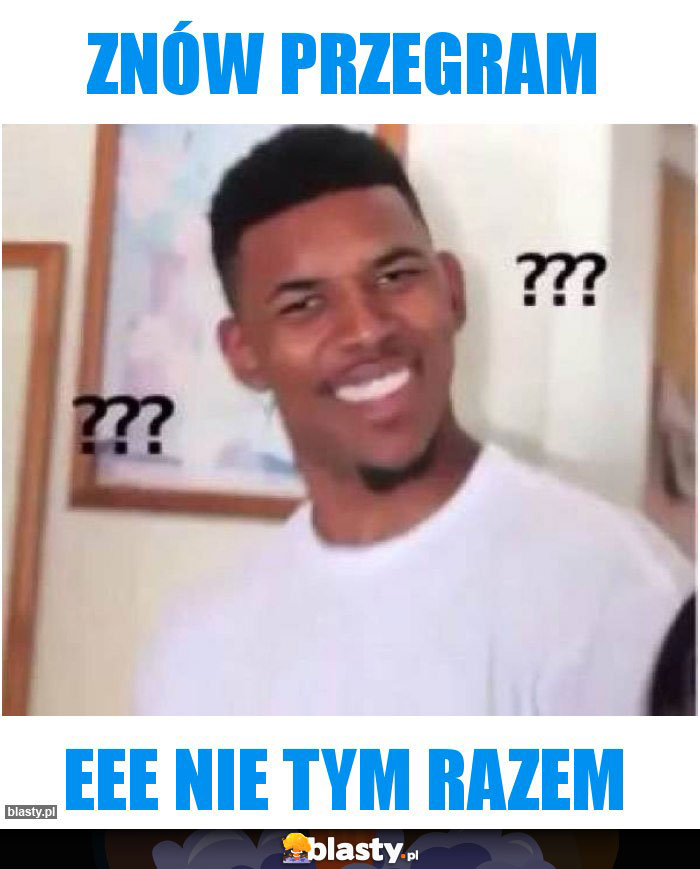 Znów przegram Znów przegram