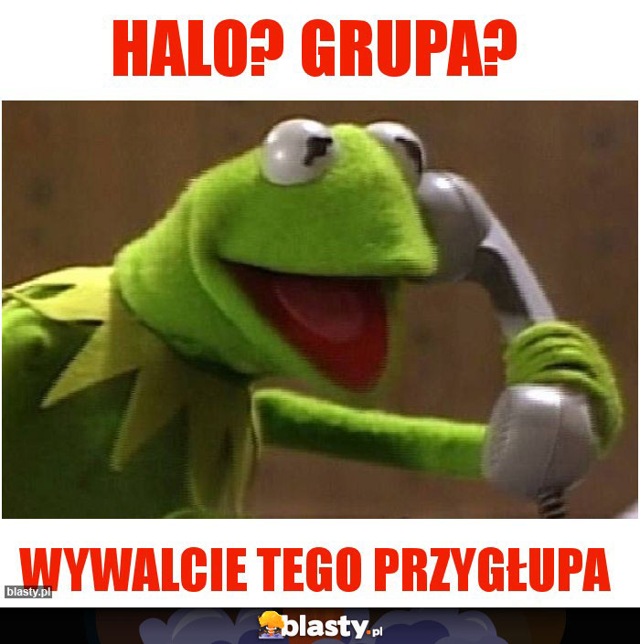 Halo? Grupa?