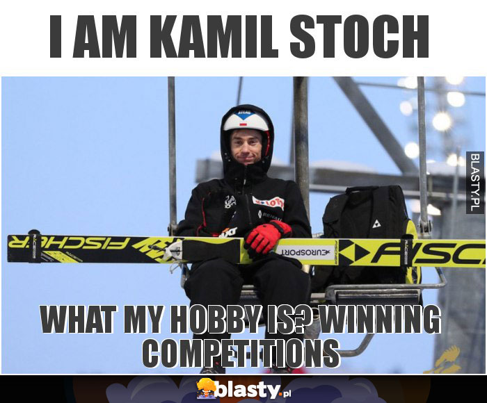 I am Kamil Stoch I am Kamil Stoch