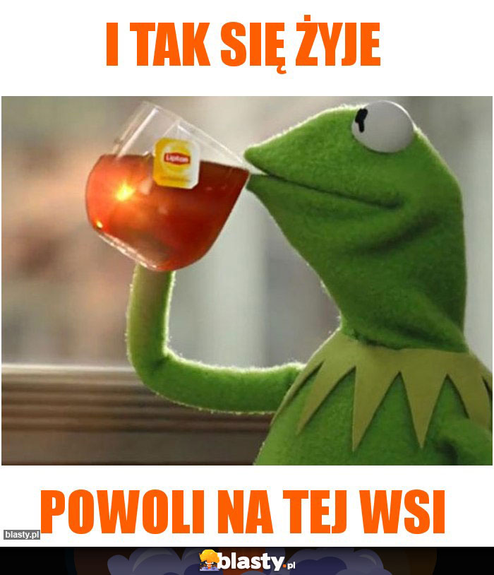 I tak się żyje