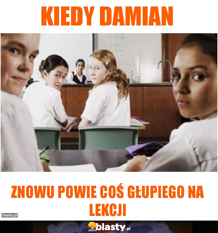 Kiedy Damian Kiedy Damian