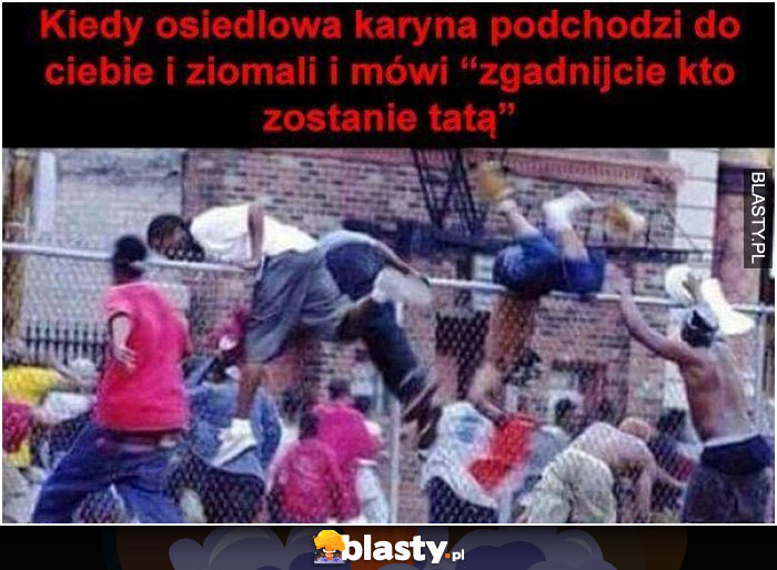 Kiedy osiedlowa karyna podchodzi do Ciebie i ziomali