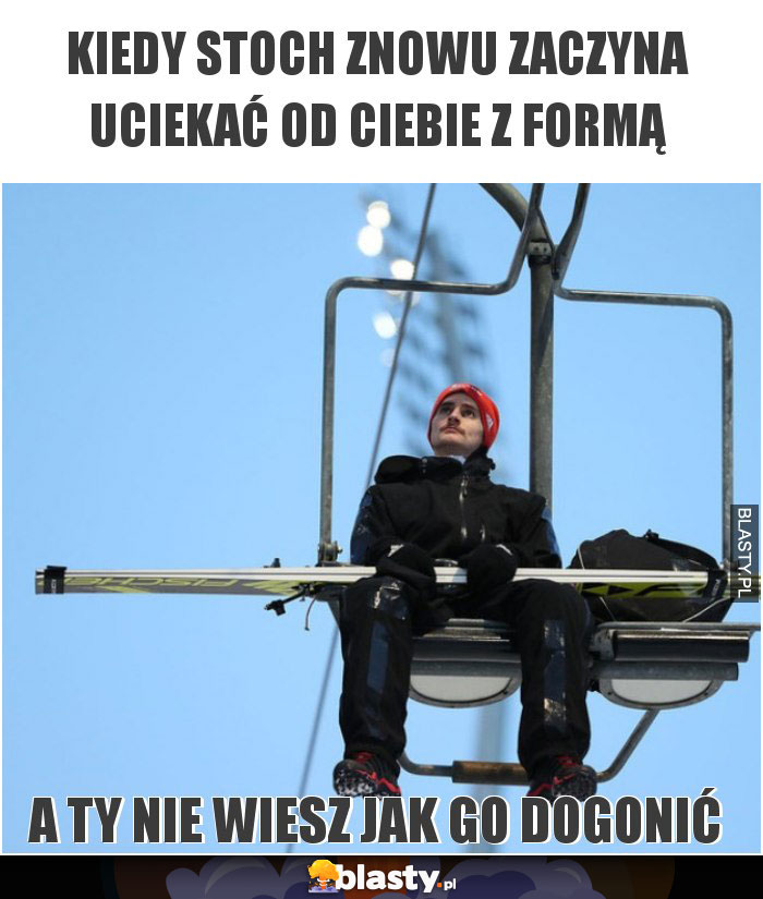 Kiedy stoch znowu zaczyna uciekać od ciebie z formą Kiedy stoch znowu zaczyna uciekać od ciebie z formą