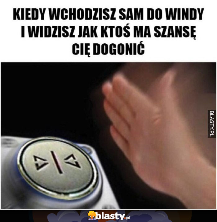 Kiedy wchodzisz do windy