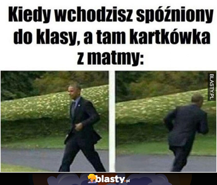 Kiedy wchodzisz spóźniony