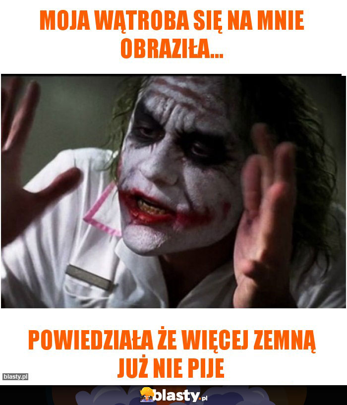 moja wątroba się na mnie obraziła... moja wątroba się na mnie obraziła...