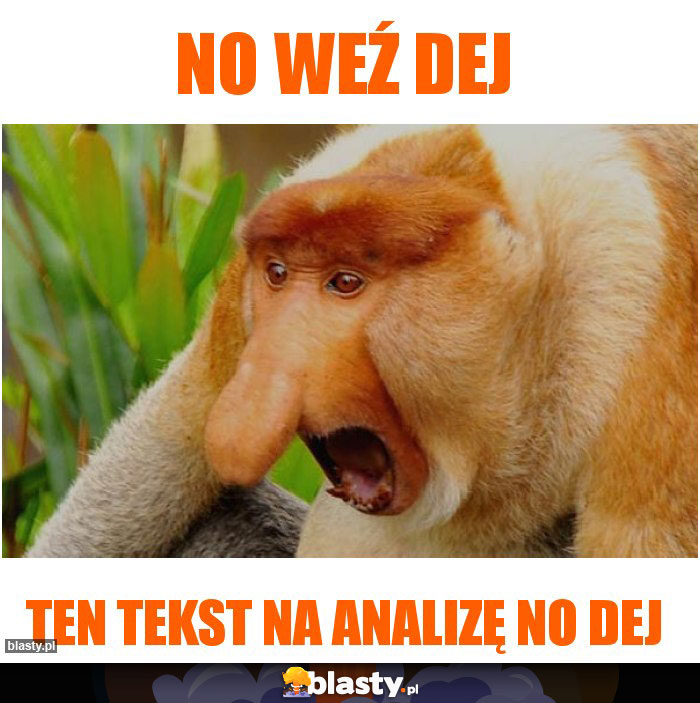 NO WEŹ DEJ