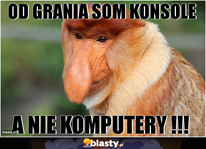 OD GRANIA SOM KONSOLE OD GRANIA SOM KONSOLE
