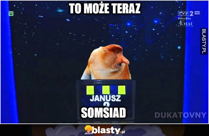 To może teraz somsiad