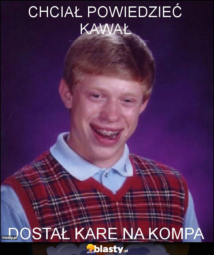 Chciał powiedzieć kawał Chciał powiedzieć kawał