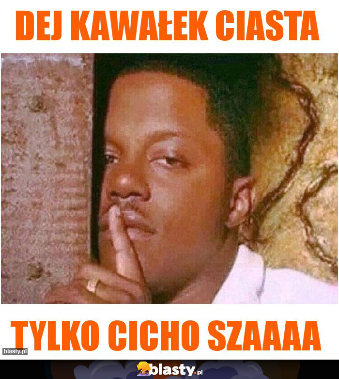 Dej kawałek ciasta Dej kawałek ciasta