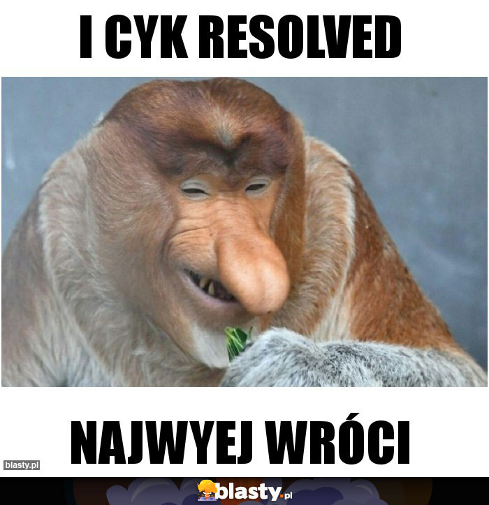 I CYK RESOLVED I CYK RESOLVED