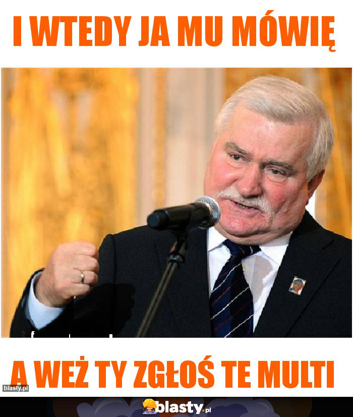 i wtedy ja mu mówię i wtedy ja mu mówię