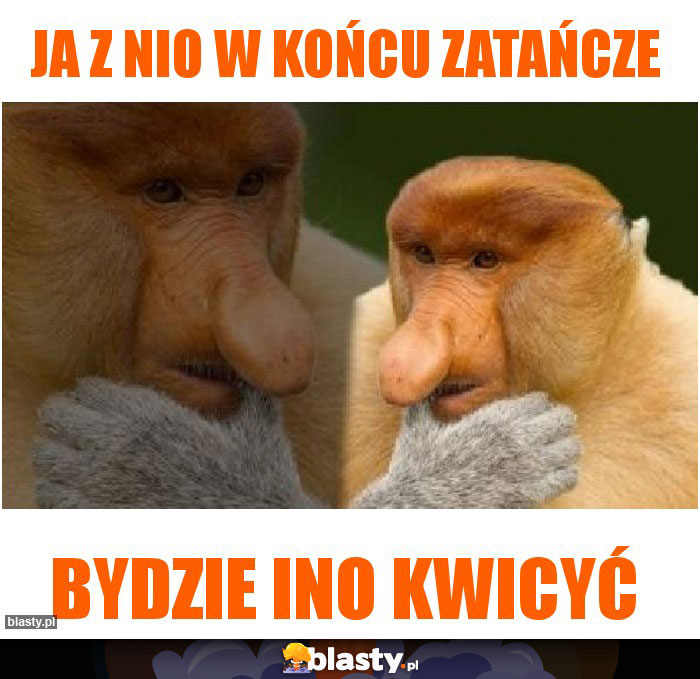 JA Z NIO W KOŃCU ZATAŃCZE JA Z NIO W KOŃCU ZATAŃCZE