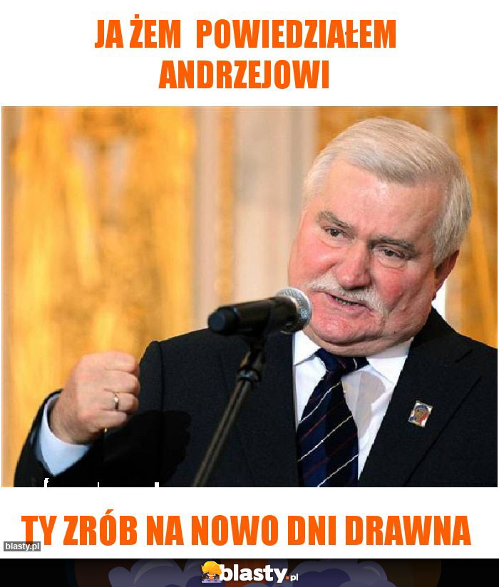 ja żem powiedziałem Andrzejowi ja żem powiedziałem Andrzejowi