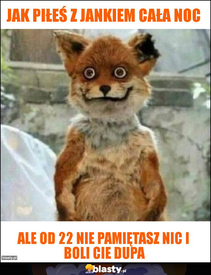 Jak piłeś z Jankiem cała noc Jak piłeś z Jankiem cała noc