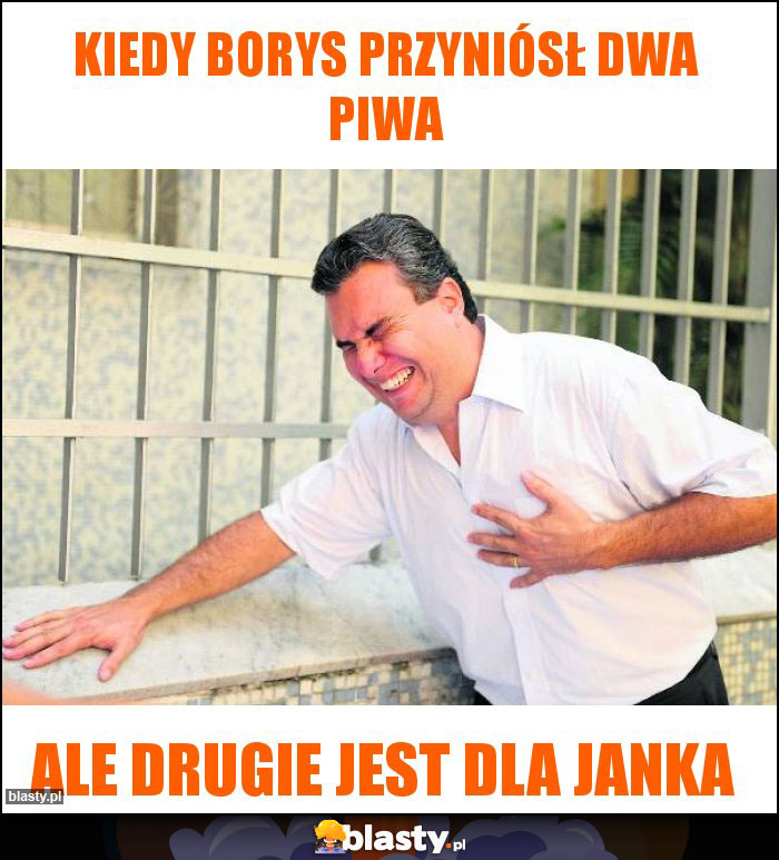 Kiedy Borys przyniósł dwa piwa Kiedy Borys przyniósł dwa piwa