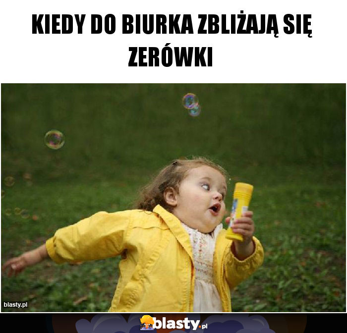 Kiedy do biurka zbliżają się zerówki Kiedy do biurka zbliżają się zerówki