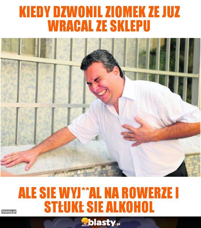 Kiedy dzwonil ziomek ze juz wracal ze sklepu Kiedy dzwonil ziomek ze juz wracal ze sklepu