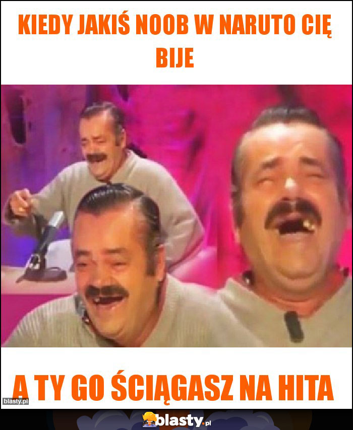 Kiedy jakiś Noob W Naruto cię bije Kiedy jakiś Noob W Naruto cię bije