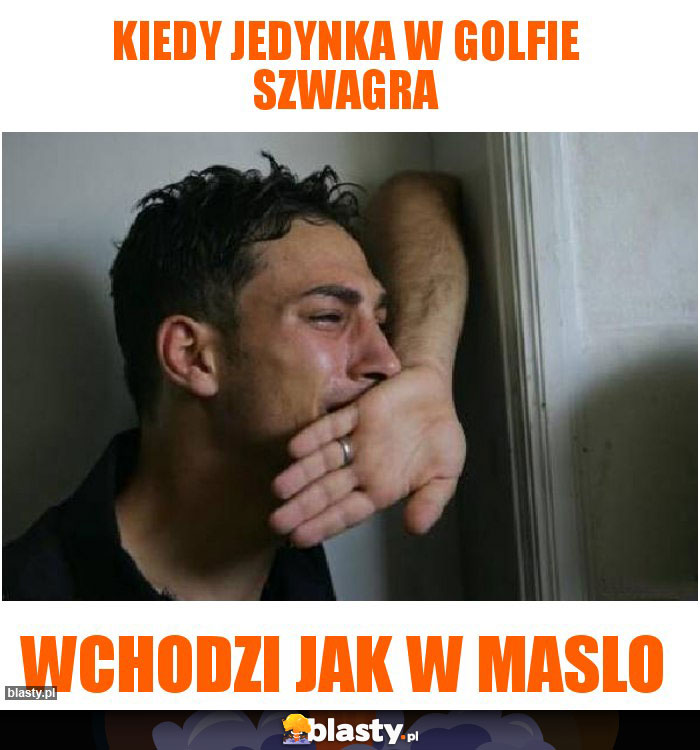 Kiedy jedynka w golfie szwagra Kiedy jedynka w golfie szwagra