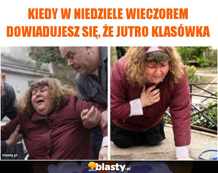 Kiedy w niedziele wieczorem dowiadujesz się, że jutro klasówka