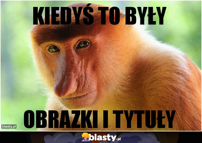 Kiedyś to były Kiedyś to były
