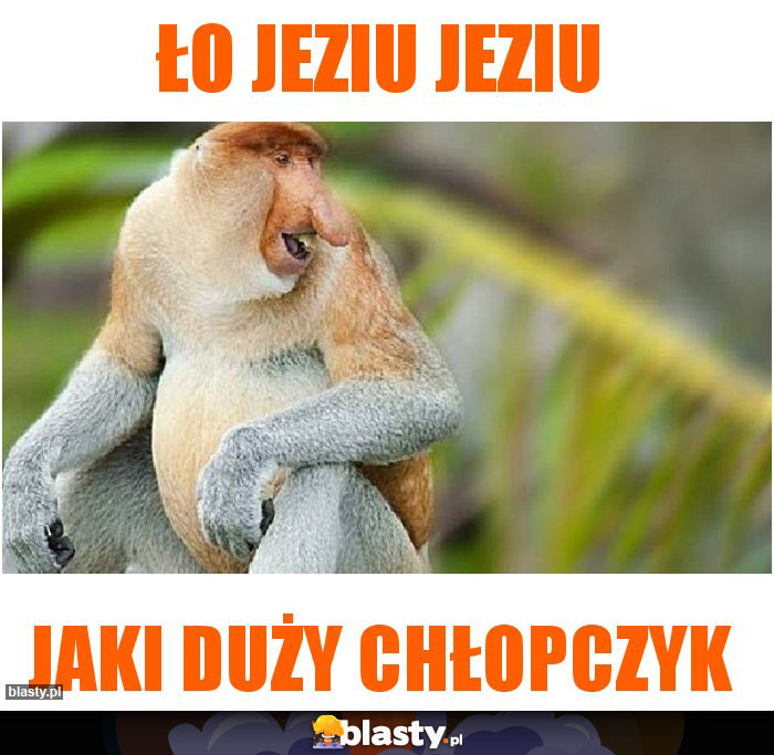 Ło Jeziu Jeziu Ło Jeziu Jeziu