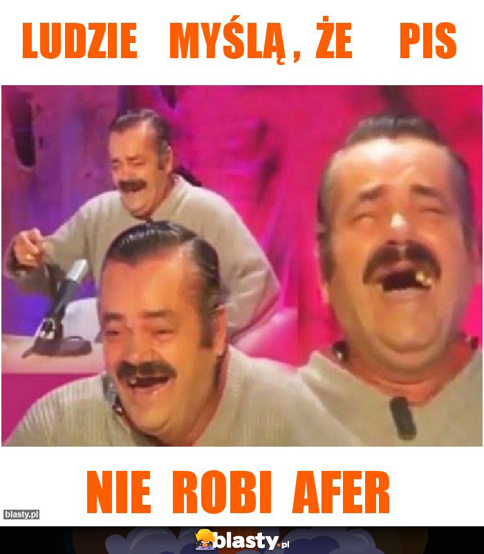 ludzie myślą , że pis ludzie myślą , że pis