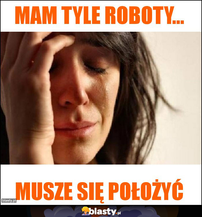 MAM TYLE ROBOTY... MAM TYLE ROBOTY...