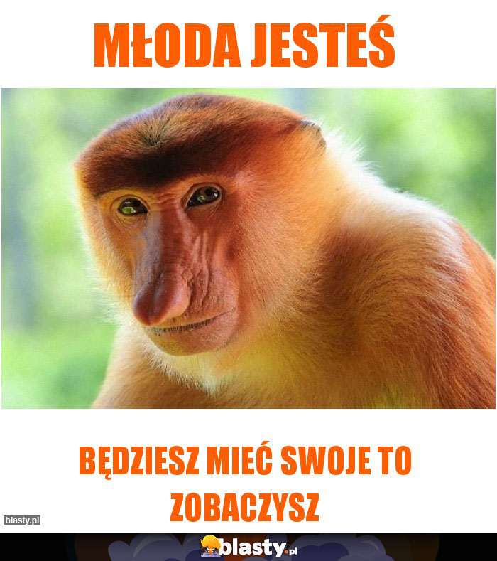 Młoda jesteś Młoda jesteś