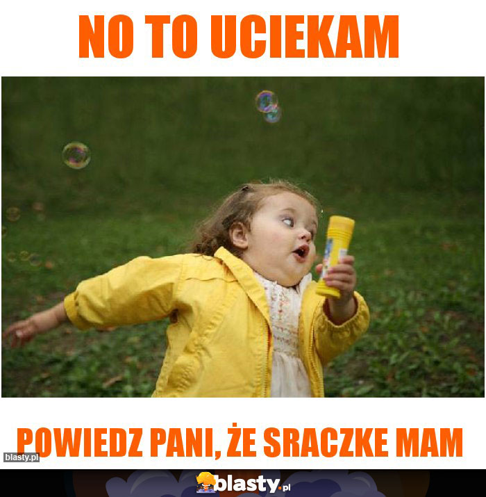 No to uciekam No to uciekam