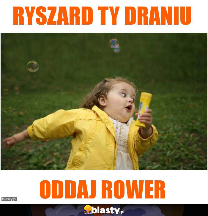 Ryszard Ty draniu Ryszard Ty draniu