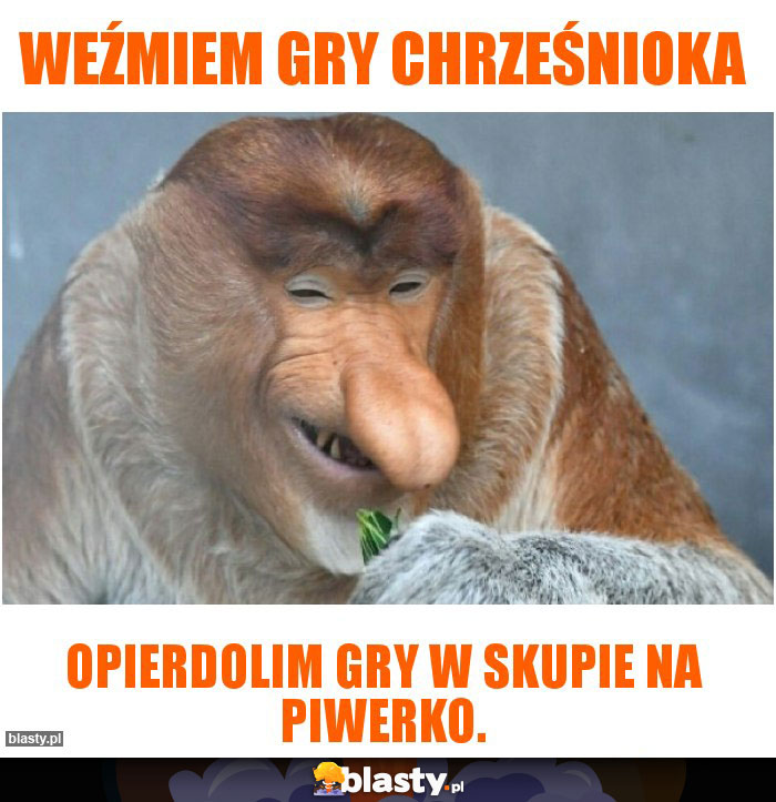 Weźmiem gry chrześnioka Weźmiem gry chrześnioka