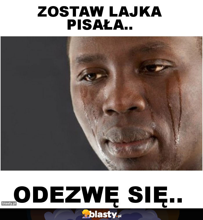 Zostaw lajka pisała.. Zostaw lajka pisała..
