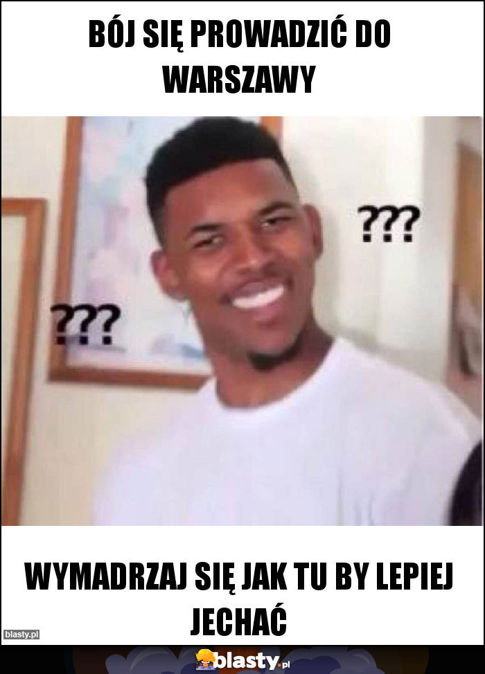 Bój się prowadzić do Warszawy Bój się prowadzić do Warszawy