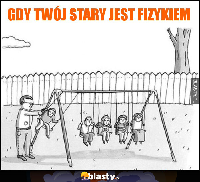 Gdy Twój stary jest fizykiem