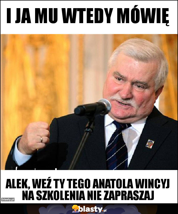 I ja mu wtedy mówię I ja mu wtedy mówię