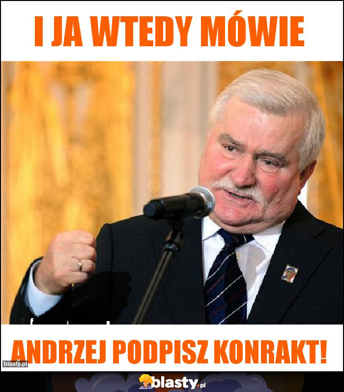 I ja wtedy mówie