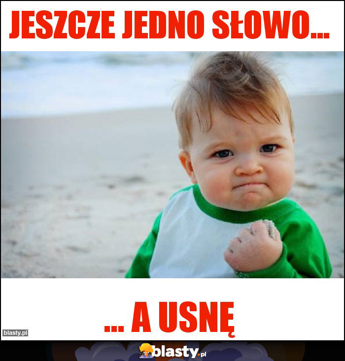 Jeszcze jedno słowo... Jeszcze jedno słowo...