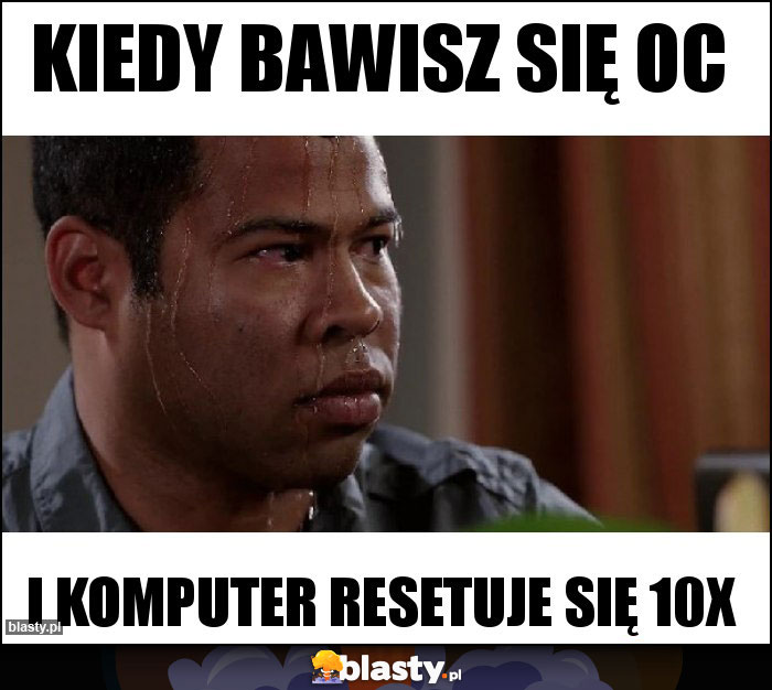 Kiedy bawisz się OC Kiedy bawisz się OC