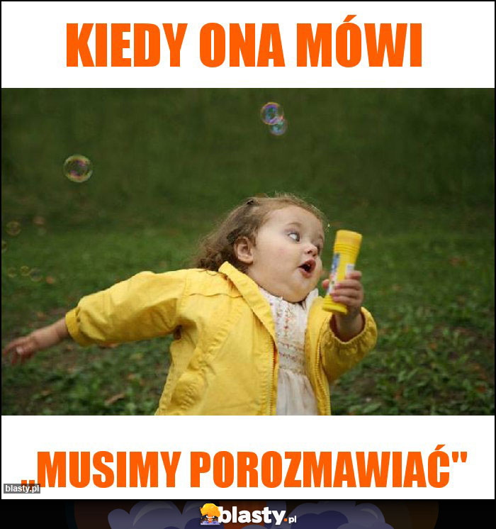 kiedy ona mówi