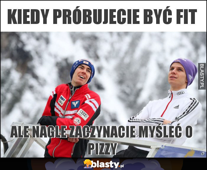 Kiedy próbujecie być fit