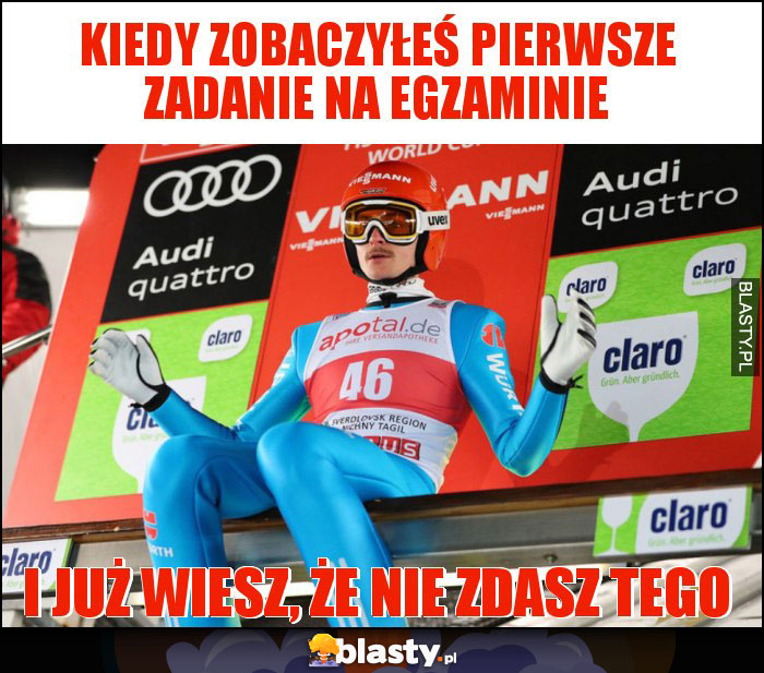 Kiedy zobaczyłeś pierwsze zadanie na egzaminie